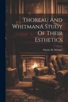 Thoreau And WhitmanA Study Of Their Esthetics