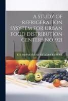 A Study of Refrigeration Sysytem for Urban Food Distribution Centers No. 921