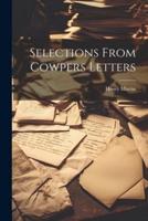 Selections From Cowpers Letters