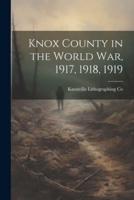 Knox County in the World War, 1917, 1918, 1919
