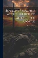 Sermons Preached at the Church of St. Paul, the Apostle