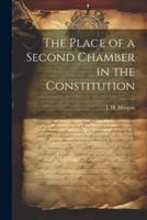 The Place of a Second Chamber in the Constitution