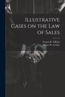 Illustrative Cases on the Law of Sales