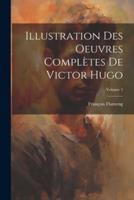 Illustration Des Oeuvres Complètes De Victor Hugo; Volume 5