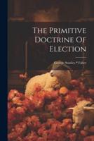 The Primitive Doctrine Of Election