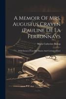 A Memoir Of Mrs. Augustus Craven (Pauline De La Ferronnays; With Extracts From Her Diaries And Correspondence