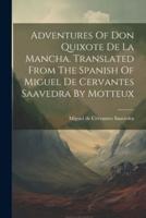 Adventures Of Don Quixote De La Mancha. Translated From The Spanish Of Miguel De Cervantes Saavedra By Motteux