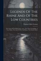 Legends Of The Rhine And Of The Low Countries