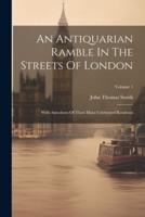 An Antiquarian Ramble In The Streets Of London