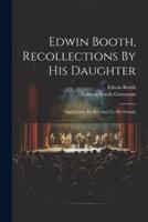 Edwin Booth, Recollections By His Daughter