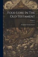 Folk-Lore In The Old Testament; Volume 3