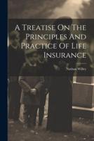 A Treatise On The Principles And Practice Of Life Insurance