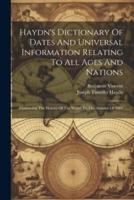Haydn's Dictionary Of Dates And Universal Information Relating To All Ages And Nations