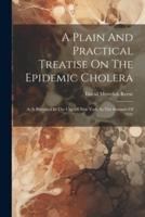 A Plain And Practical Treatise On The Epidemic Cholera
