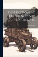 Observations Et Expériences Sur L'artillerie