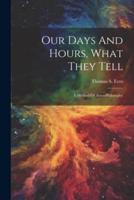 Our Days And Hours, What They Tell