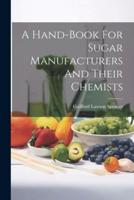 A Hand-Book For Sugar Manufacturers And Their Chemists