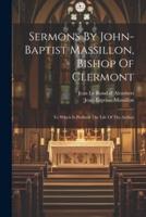 Sermons By John-Baptist Massillon, Bishop Of Clermont