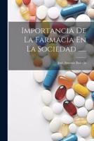 Importancia De La Farmacia En La Sociedad ......
