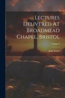 Lectures Delivered At Broadmead Chapel, Bristol; Volume 2