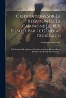 Observations Sur La Relation De La Campagne De 1815, Publiée Par Le Général Gourgaud