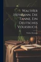 Walther Heymann. Die Tanne, Ein Deutsches Volksbuch.