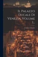 Il Palazzo Ducale Di Venezia, Volume 1...