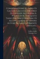 Considerazioni Al Tasso Di Galileo Galilei E Discorso Di Giuseppe Iseo Sopra Il Poema Di M. Torquato Tasso Per Dimostrazione Di Alcuni Luoghi In Diversi Autori Da Lui Felicemente Emulati...