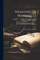 Memoires De Madame La Duchesse D'abrantes...