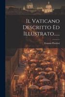 Il Vaticano Descritto Ed Illustrato......