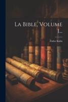 La Bible, Volume 1...