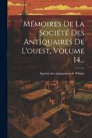 Mémoires De La Société Des Antiquaires De L'ouest, Volume 14...