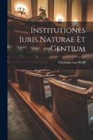 Institutiones Iuris Naturae Et Gentium