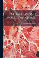 Pathology And Morbid Anatomy