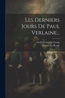 Les Derniers Jours De Paul Verlaine...