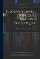 Électrotechnique Appliquée, Machines Électriques...