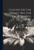 Lessons On The Honey-Bee For High School Students