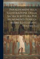 Paralipomeni Alla Illustrazione Della Sagra Scrittura Per Monumenti Fenico-Assirii Ed Egiziani, Volume 1...