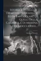 Istoria E Teoria De' Tremuoti In Generale Ed In Particolare Di Quelli Della Calabria, E Di Messina Del Mdcclxxxiii....