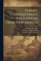 Permo-Carboniferous Vertebrates From New Mexico