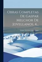 Obras Completas De Gaspar Melchor De Jovellanos, 4...