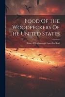 Food Of The Woodpeckers Of The United States