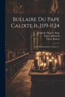 Bullaire Du Pape Calixte Ii, 1119-1124