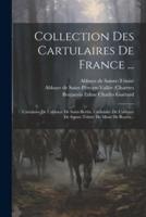 Collection Des Cartulaires De France ...
