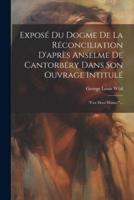 Exposé Du Dogme De La Réconciliation D'après Anselme De Cantorbéry Dans Son Ouvrage Intitulé