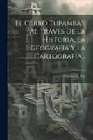 El Cerro Tupambay Al Través De La Historia, La Geografía Y La Cartografía...