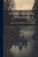 Horae Belgicae, Volumes 1-2...