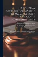 La Condena Condicional, Ley De 17 De Marzo De 1908 Y Disposiciones Complementarias