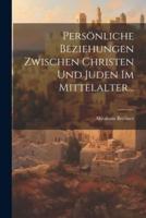 Persönliche Beziehungen Zwischen Christen Und Juden Im Mittelalter...