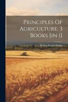 Principles Of Agriculture. 3 Books [In 1]